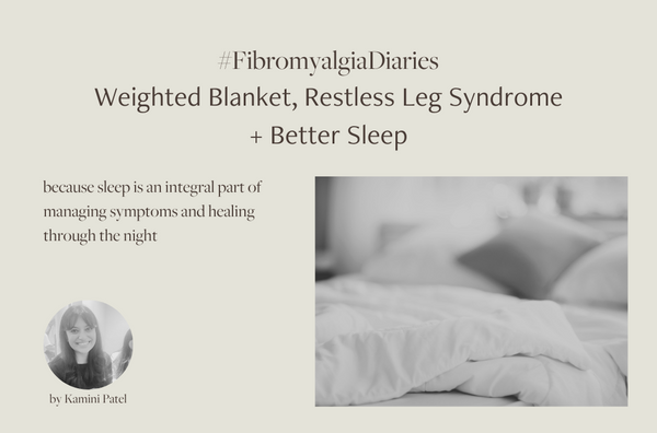 #FibromylagiaDiaries: Weighted Blanket, Restless Leg Syndrome + Better Sleep