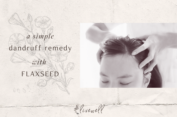 A simple dandruff remedy with FLAXSEED
