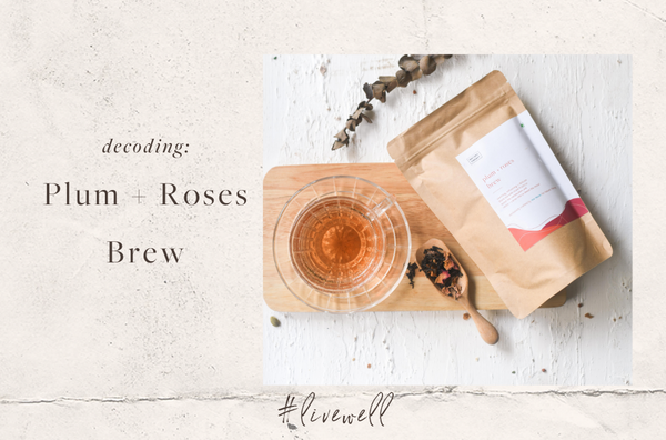 Decoding the Plum + Roses Brew