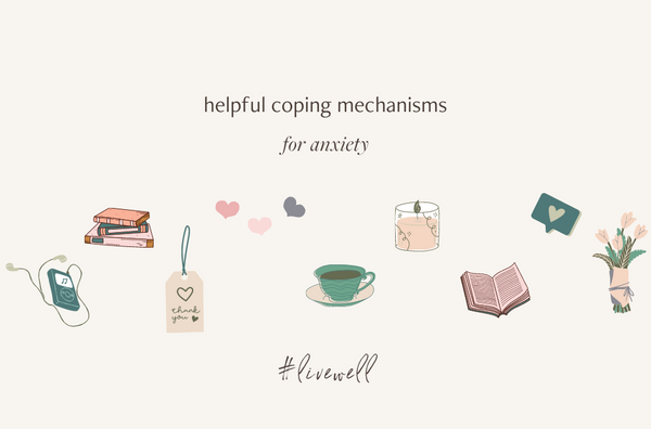 Helpful coping mechanisms to deal with anxiety